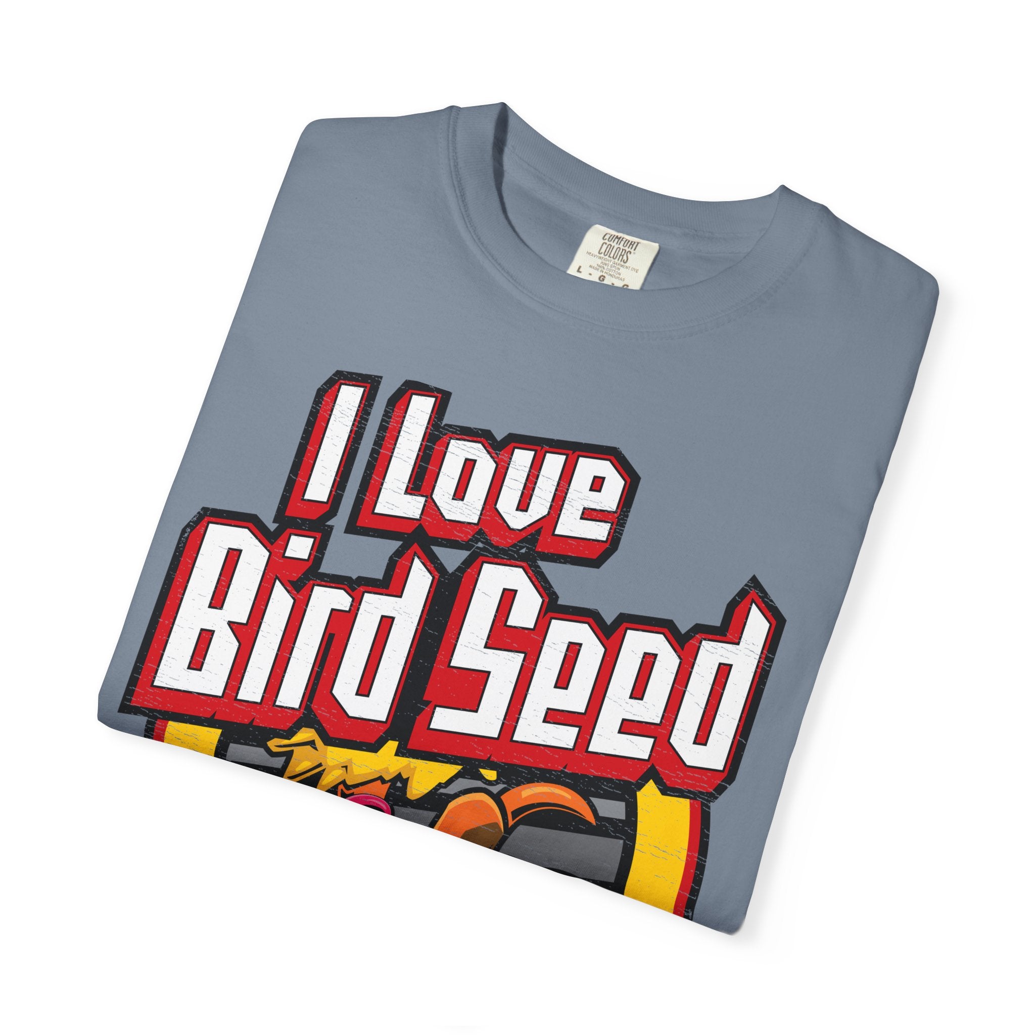 Silly Street "I Love Bird Seed" Unisex Garment-Dyed T-shirt