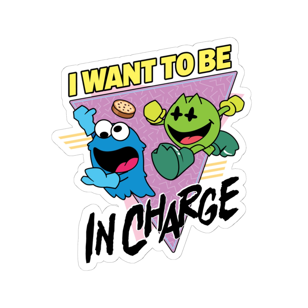 Kiss-Cut Sticker — "I Want To Be In Charge" Silly Street